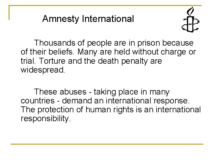 Amnesty International Thousands of people are in prison because of their beliefs. Many are