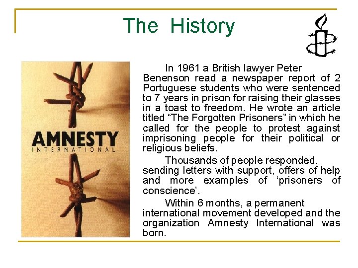 The History In 1961 a British lawyer Peter Benenson read a newspaper report of