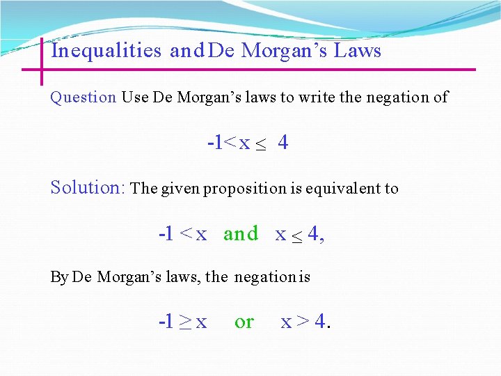 Inequalities and De Morgan’s Laws Question Use De Morgan’s laws to write the negation