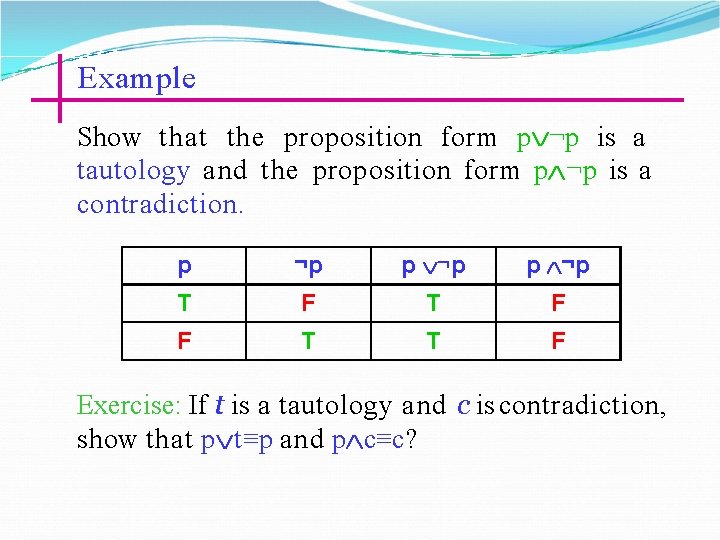 Example Show that the proposition form p ¬p is a tautology and the proposition