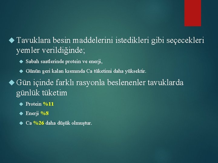  Tavuklara besin maddelerini istedikleri gibi seçecekleri yemler verildiğinde; Sabah saatlerinde protein ve enerji,