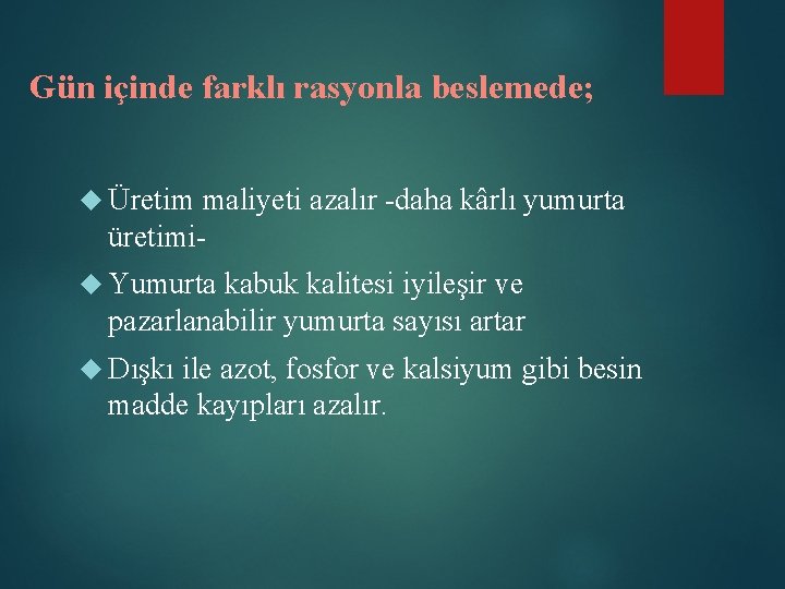 Gün içinde farklı rasyonla beslemede; Üretim maliyeti azalır -daha kârlı yumurta üretimi- Yumurta kabuk