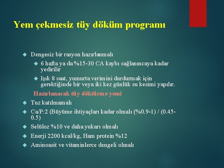 Yem çekmesiz tüy döküm programı Dengesiz bir rasyon hazırlanmalı 6 hafta ya da %15