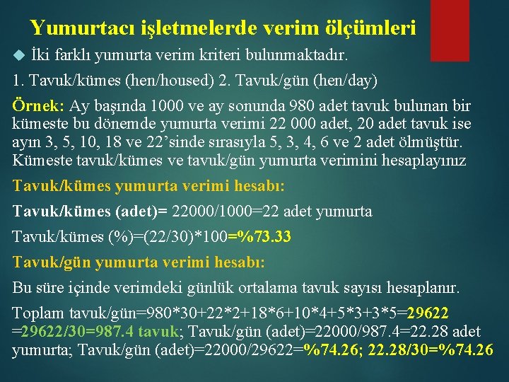 Yumurtacı işletmelerde verim ölçümleri İki farklı yumurta verim kriteri bulunmaktadır. 1. Tavuk/kümes (hen/housed) 2.