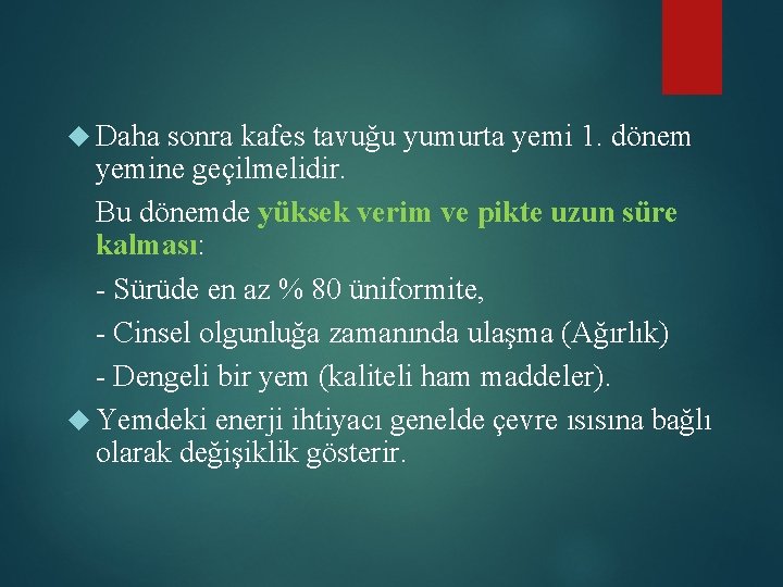  Daha sonra kafes tavuğu yumurta yemi 1. dönem yemine geçilmelidir. Bu dönemde yüksek