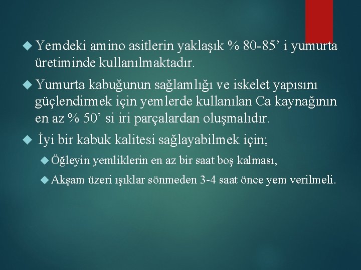  Yemdeki amino asitlerin yaklaşık % 80 -85’ i yumurta üretiminde kullanılmaktadır. Yumurta kabuğunun