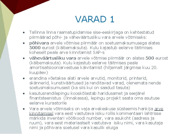 VARAD 1 • • • Tallinna raamatupidamise sise-eeskirjaga on kehtestatud piirmäärad põhi- ja väheväärtusliku