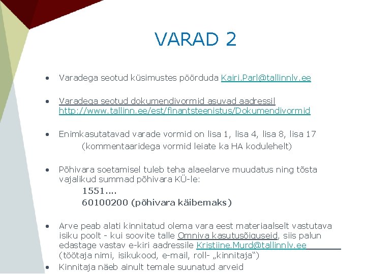 VARAD 2 • Varadega seotud küsimustes pöörduda Kairi. Parl@tallinnlv. ee • Varadega seotud dokumendivormid