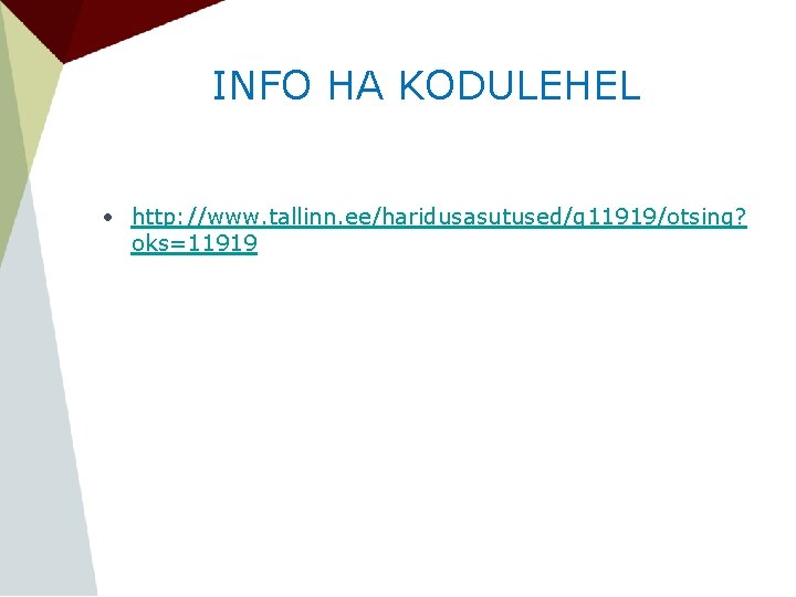 INFO HA KODULEHEL • http: //www. tallinn. ee/haridusasutused/g 11919/otsing? oks=11919 