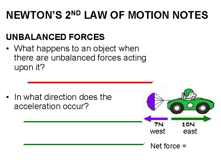 NEWTON’S 2 ND LAW OF MOTION NOTES UNBALANCED FORCES • What happens to an