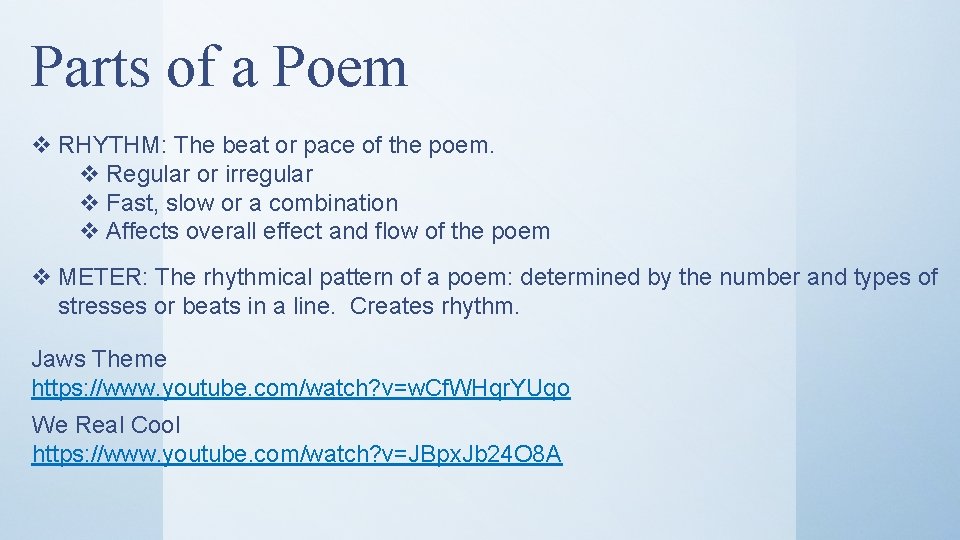 Parts of a Poem v RHYTHM: The beat or pace of the poem. v