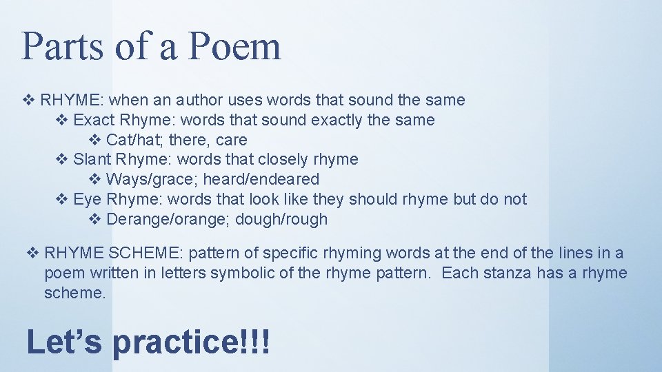 Parts of a Poem v RHYME: when an author uses words that sound the