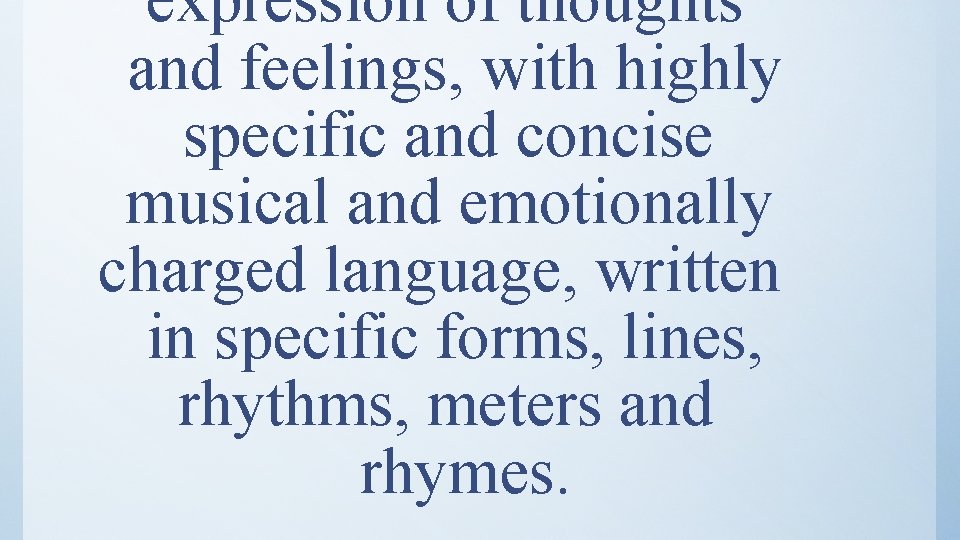expression of thoughts and feelings, with highly specific and concise musical and emotionally charged