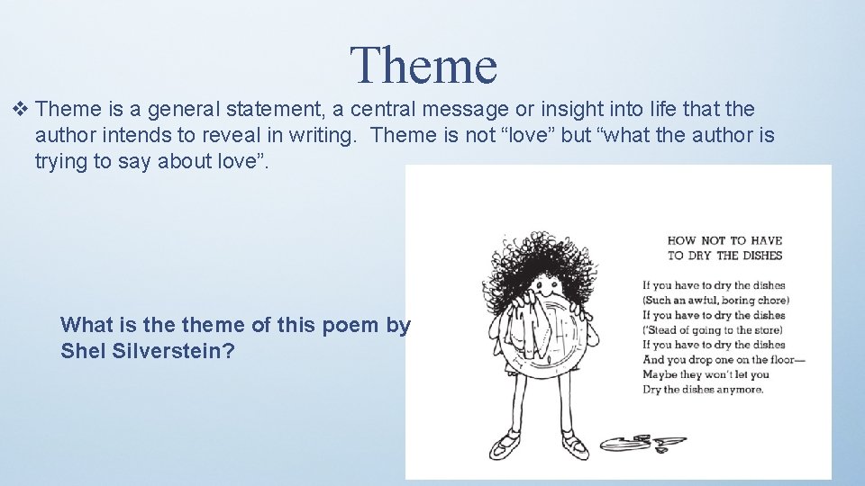 Theme v Theme is a general statement, a central message or insight into life