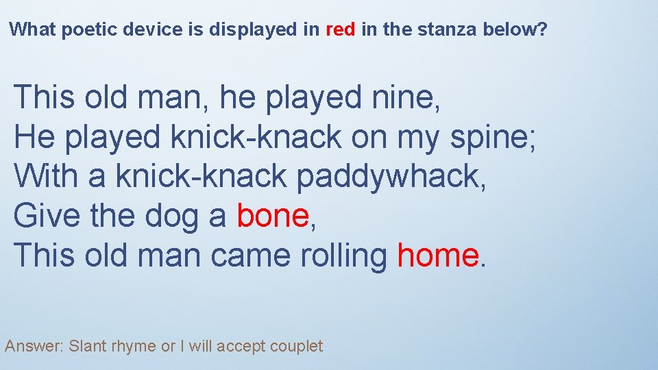 What poetic device is displayed in red in the stanza below? This old man,