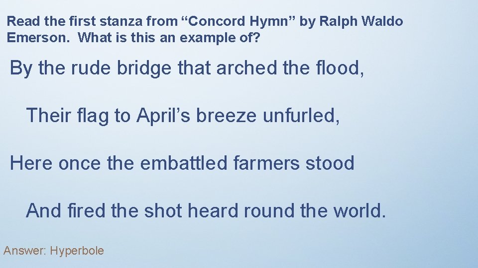 Read the first stanza from “Concord Hymn” by Ralph Waldo Emerson. What is this