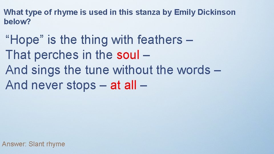 What type of rhyme is used in this stanza by Emily Dickinson below? “Hope”