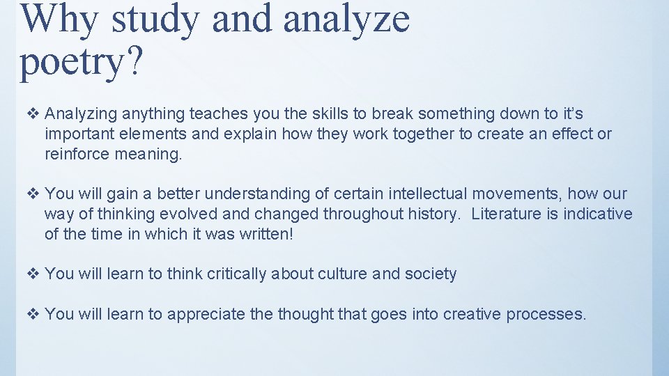 Why study and analyze poetry? v Analyzing anything teaches you the skills to break