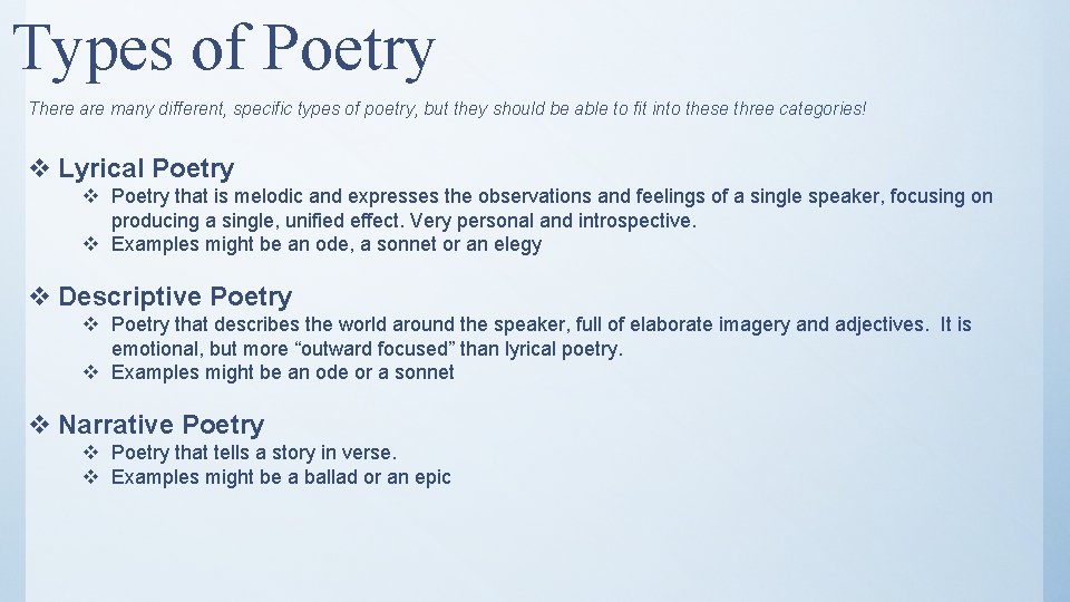 Types of Poetry There are many different, specific types of poetry, but they should