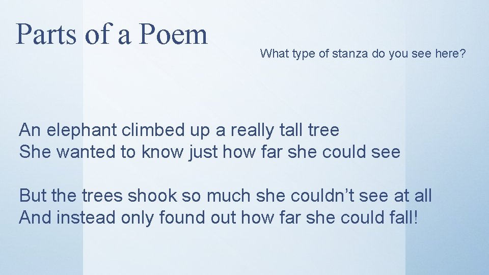 Parts of a Poem What type of stanza do you see here? An elephant