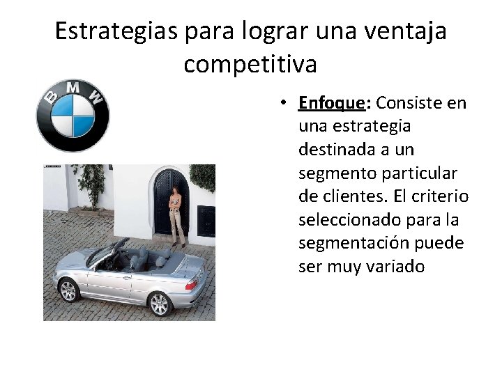 Estrategias para lograr una ventaja competitiva • Enfoque: Consiste en una estrategia destinada a