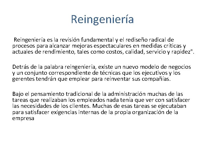 Reingeniería es la revisión fundamental y el rediseño radical de procesos para alcanzar mejoras