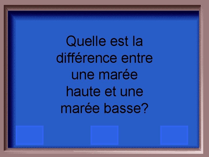 Quelle est la différence entre une marée haute et une marée basse? 