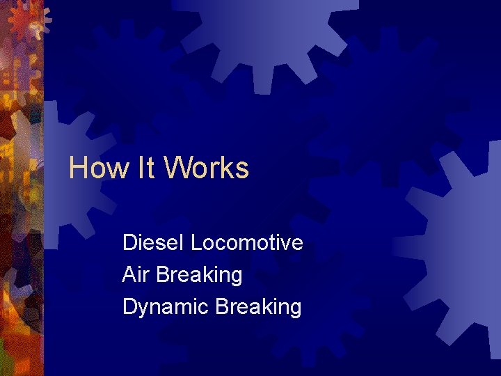 How It Works Diesel Locomotive Air Breaking Dynamic Breaking 