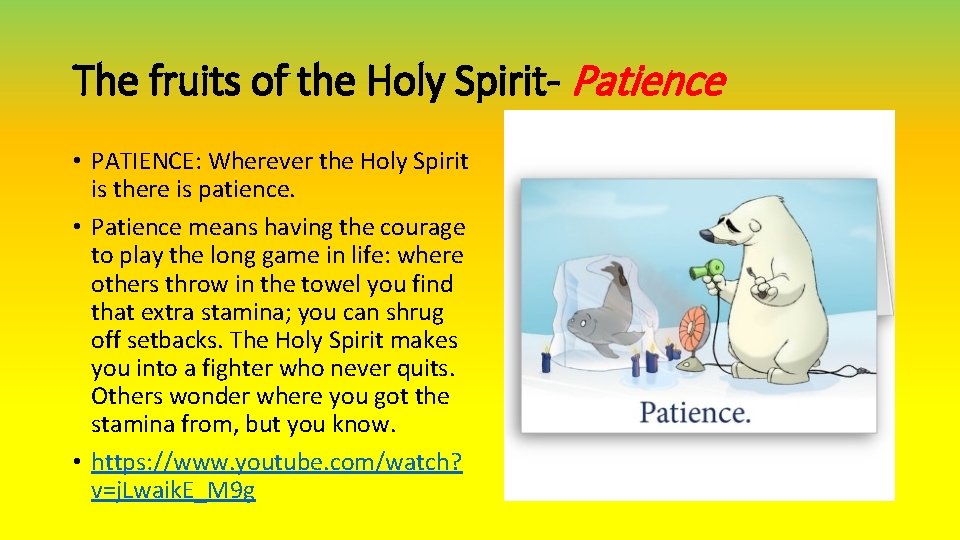 The fruits of the Holy Spirit- Patience • PATIENCE: Wherever the Holy Spirit is