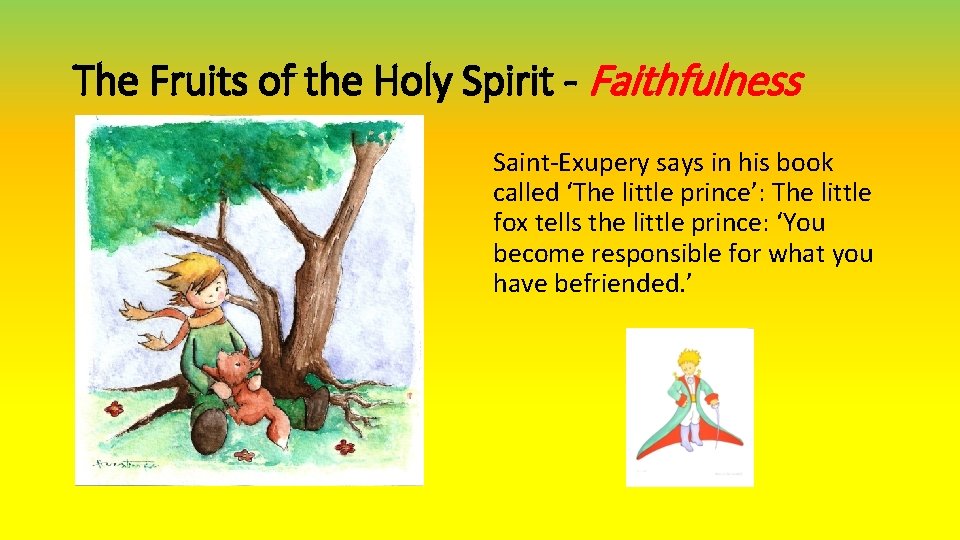 The Fruits of the Holy Spirit - Faithfulness Saint-Exupery says in his book called