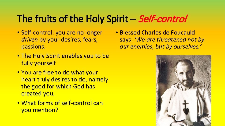 The fruits of the Holy Spirit – Self-control • Self-control: you are no longer