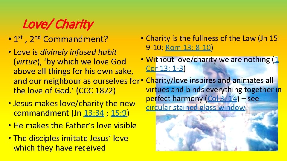Love/ Charity • 1 st , 2 nd Commandment? • Charity is the fullness