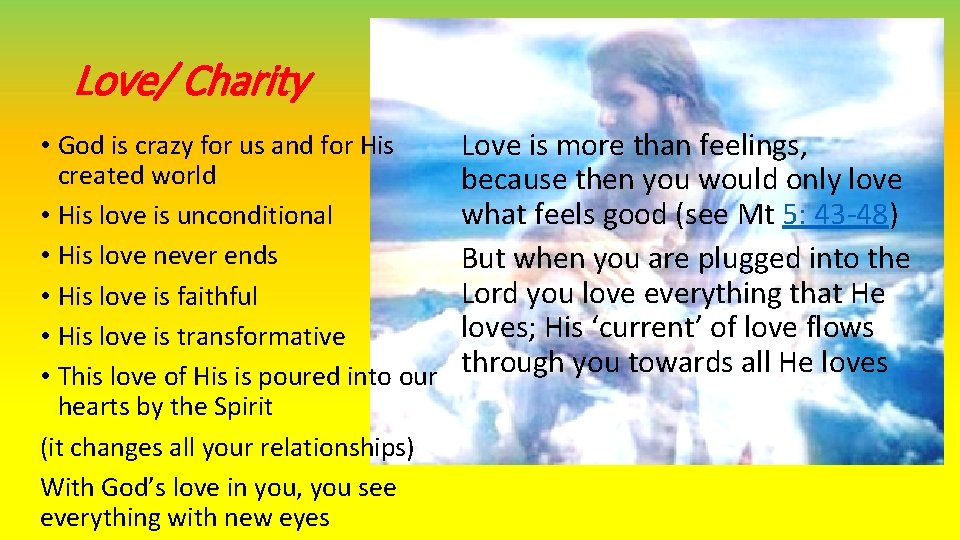 Love/ Charity • God is crazy for us and for His created world •