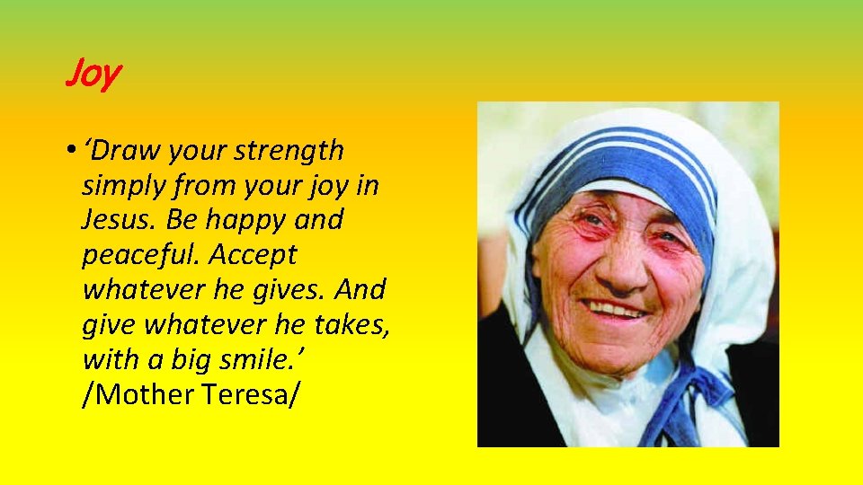 Joy • ‘Draw your strength simply from your joy in Jesus. Be happy and