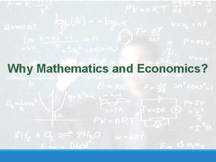 Why Mathematics and Economics? 