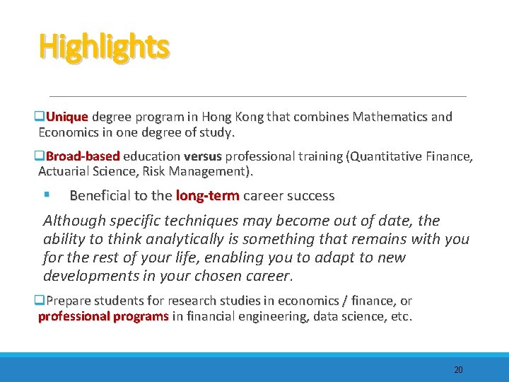 Highlights q. Unique degree program in Hong Kong that combines Mathematics and Economics in