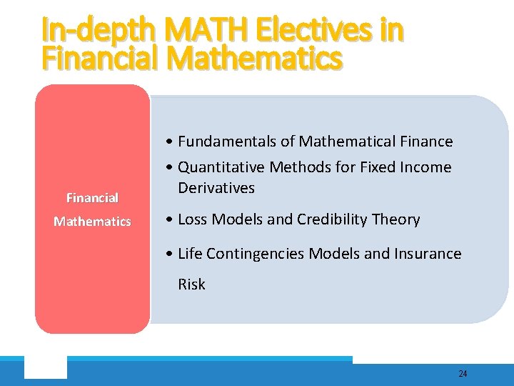 In-depth MATH Electives in Financial Mathematics • Fundamentals of Mathematical Finance • Quantitative Methods