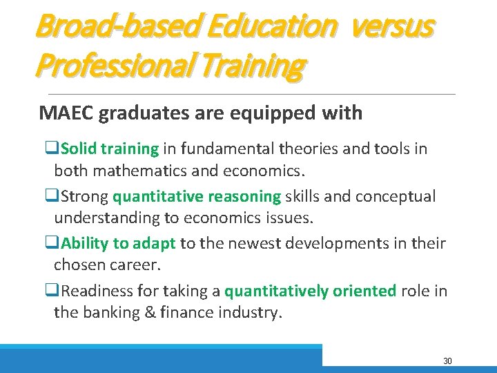 Broad-based Education versus Professional Training MAEC graduates are equipped with q. Solid training in