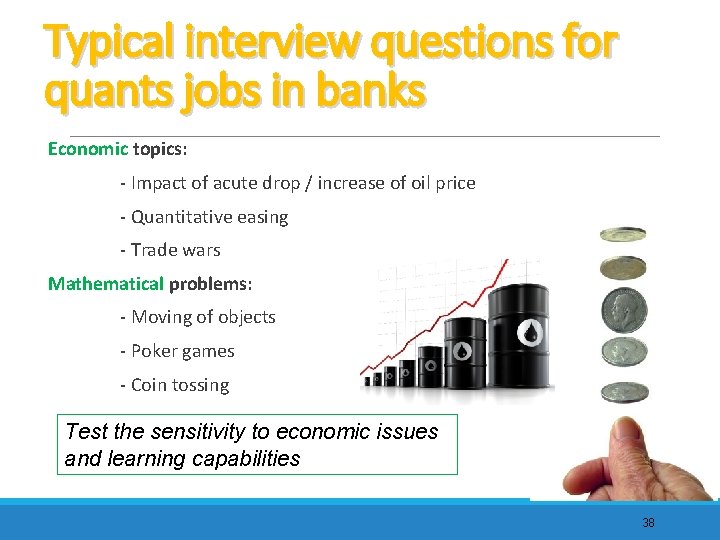 Typical interview questions for quants jobs in banks Economic topics: - Impact of acute