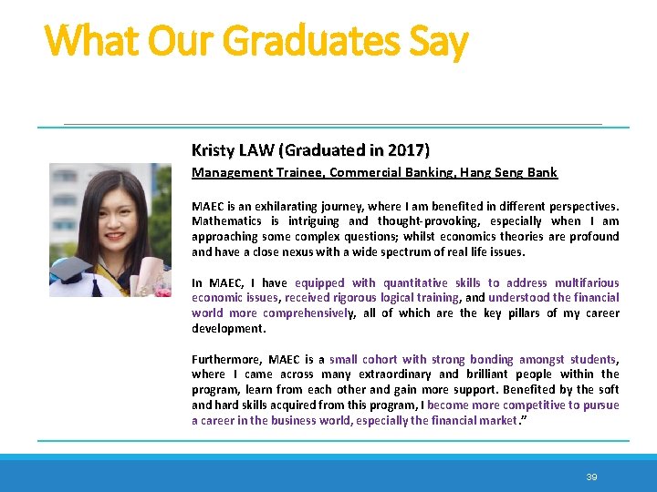 What Our Graduates Say Kristy LAW (Graduated in 2017) Management Trainee, Commercial Banking, Hang