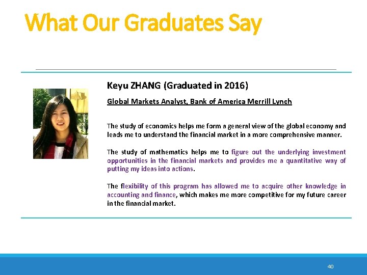 What Our Graduates Say Keyu ZHANG (Graduated in 2016) Global Markets Analyst, Bank of