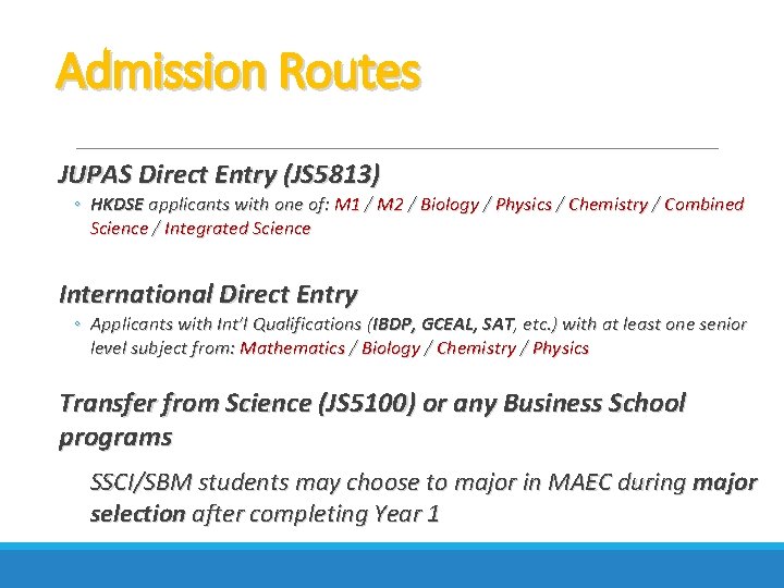 Admission Routes JUPAS Direct Entry (JS 5813) ◦ HKDSE applicants with one of: M