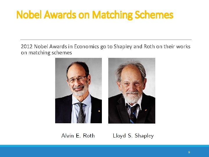 Nobel Awards on Matching Schemes 2012 Nobel Awards in Economics go to Shapley and