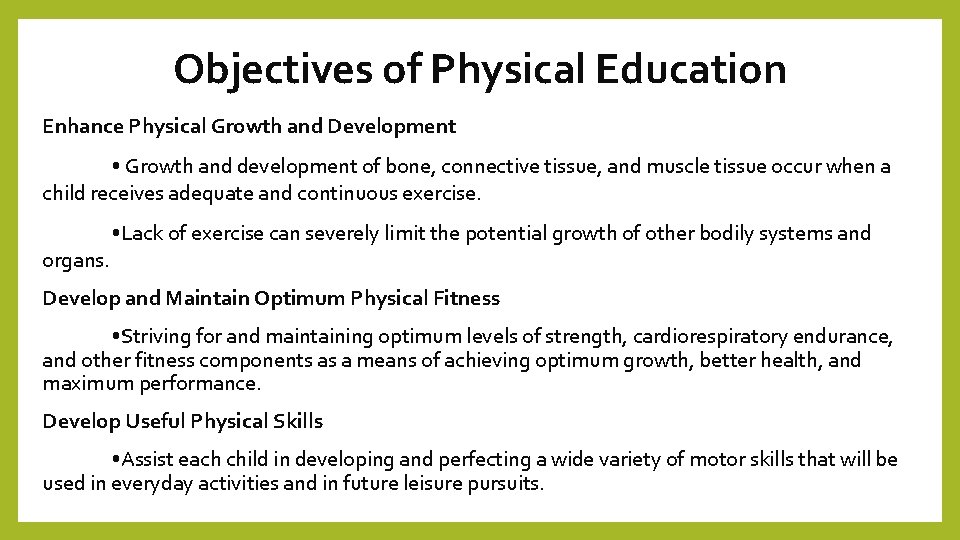 Objectives of Physical Education Enhance Physical Growth and Development • Growth and development of