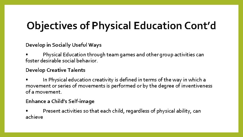 Objectives of Physical Education Cont’d Develop in Socially Useful Ways • Physical Education through