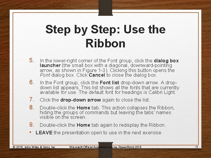 Step by Step: Use the Ribbon 5. In the lower-right corner of the Font