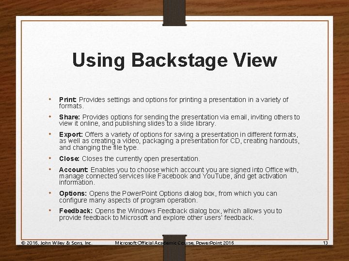 Using Backstage View • Print: Provides settings and options for printing a presentation in