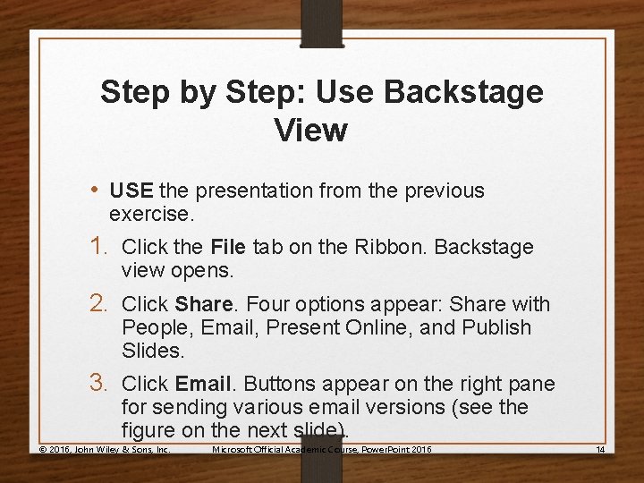 Step by Step: Use Backstage View • USE the presentation from the previous exercise.
