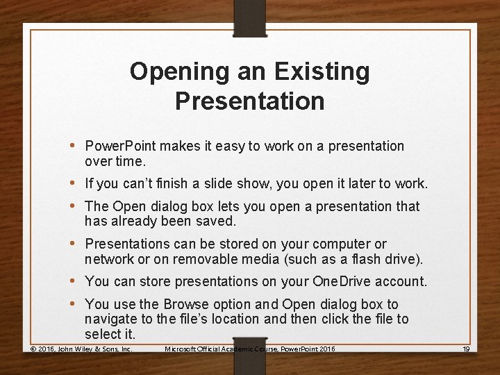 Opening an Existing Presentation • Power. Point makes it easy to work on a