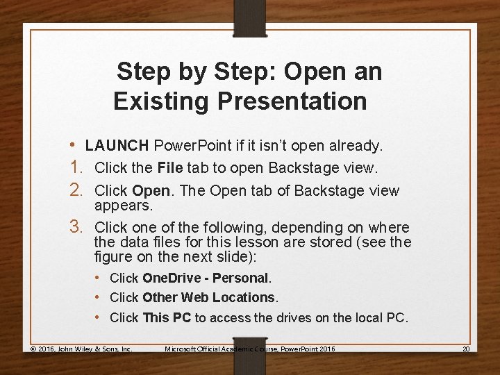 Step by Step: Open an Existing Presentation • LAUNCH Power. Point if it isn’t